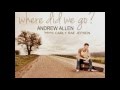 Andrew Allen feat. Carly Rae Jepsen – Where Did We Go