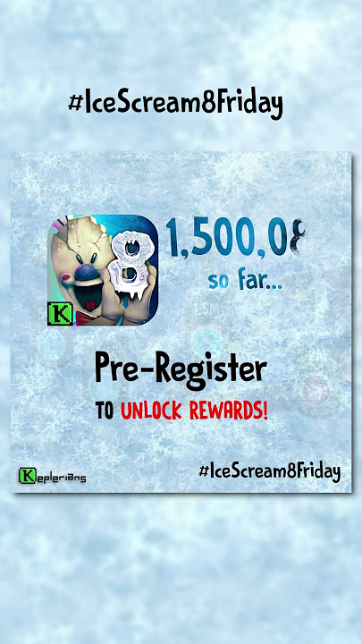 Keplerians on X: 🚨 #IceScream8 NEWS FLASH 🚨 Remember the rewards we're  going to give y'all depending on how many pre-registrations we get when the  game releases? Well next week stay tuned