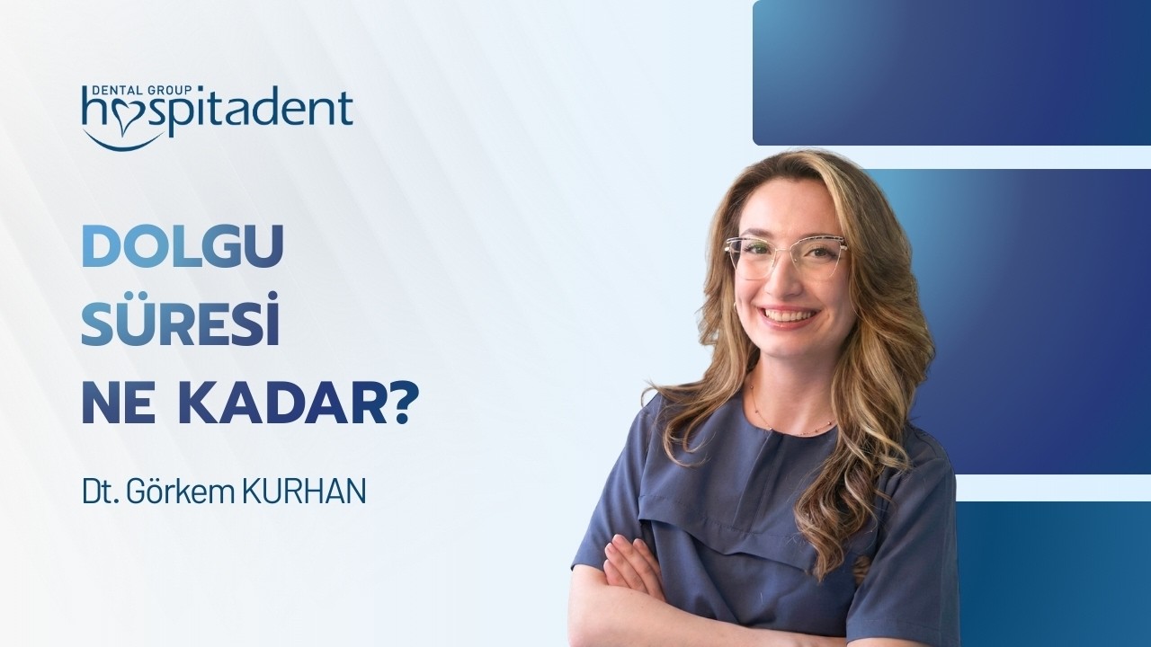 Dolgu süresi ne kadar? Hospitadent Denizli hekimimiz Görkem Kurhan anlatıyor.