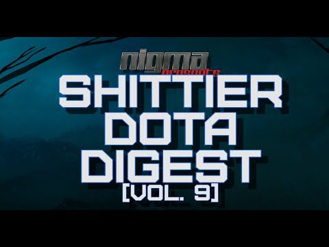 Nigma's Shittier DOTA Digest [Vol. 9]