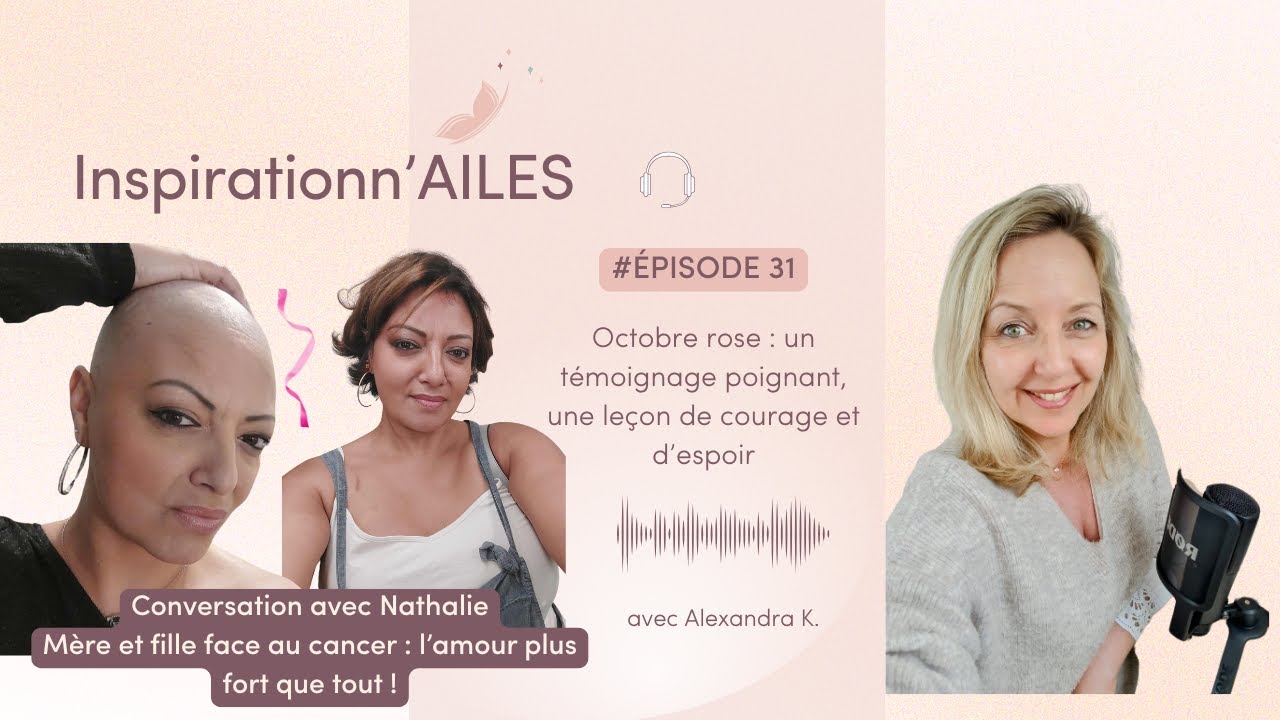 #31 – Octobre Rose : Le témoignage poignant de Nathalie, une leçon de courage et d’espoir