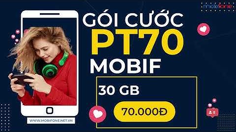 Cách đăng ký gói PT70 MobiFone để có ngay 30GB data chỉ 70.000đ / tháng