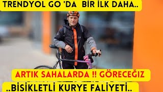 TRENDYOL GO BİSİKLETLİ KURYELER FAALİYETE BAŞLADI !!! Resimi