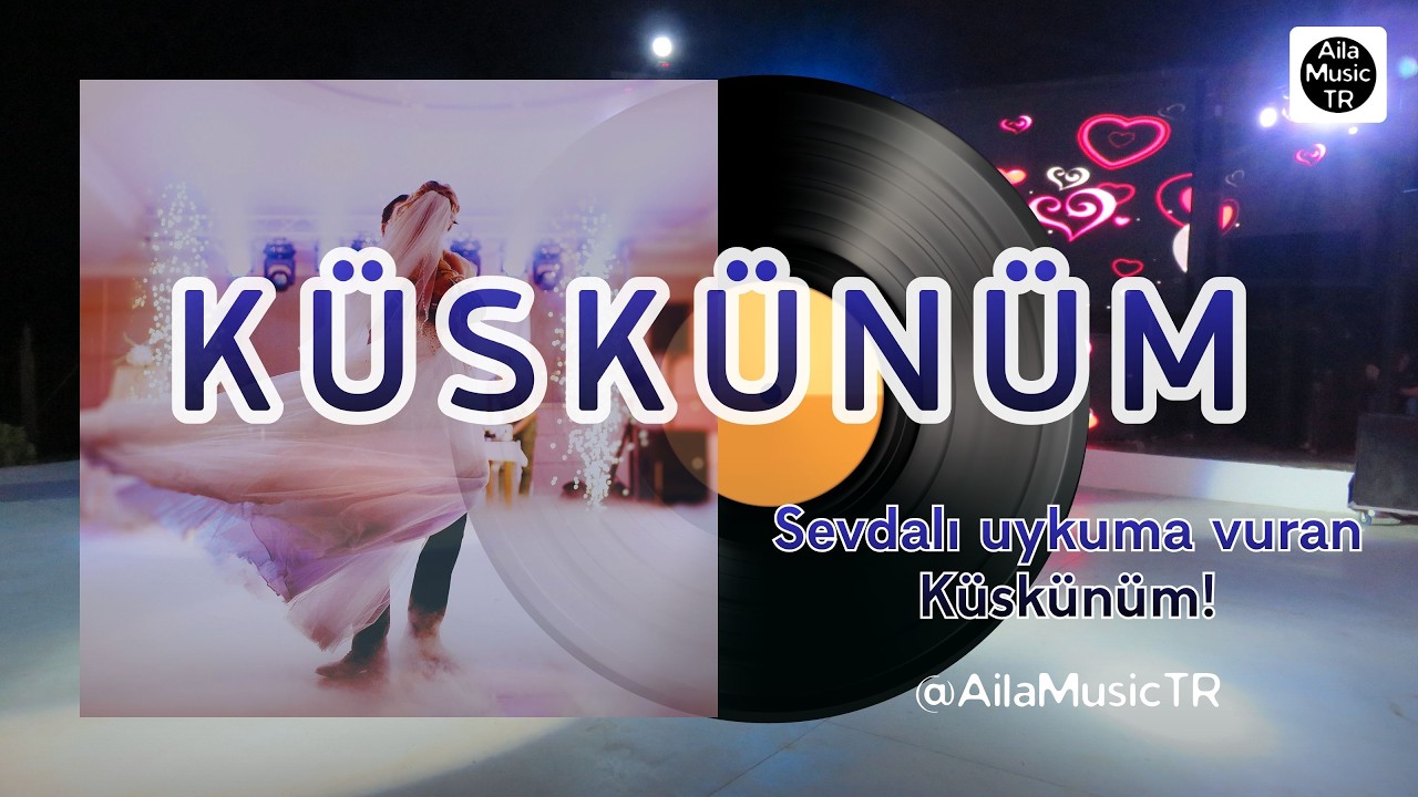 AilaMusicTR | KÜSKÜNÜM | Sevdalı uykuma vuran Küskünüm!