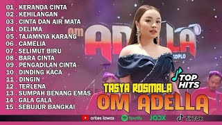 TASYA ROSMALA - KERANDA CINTA, KEHILANGAN || OM ADELLA FULL ALBUM TERBARU 2025