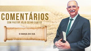 #1233 Comentários com Pr. Júlio César Santos l O Maná do Dia