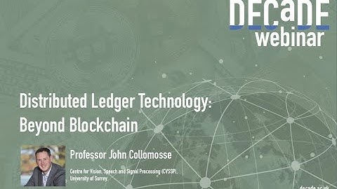 DECaDE Webinar / Tutorial - Distributed Ledger Technology: Beyond Blockchain