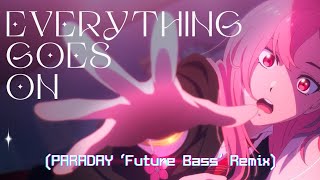 Porter Robinson - Everything Goes On (PARADAY 'Future Bass' Remix)