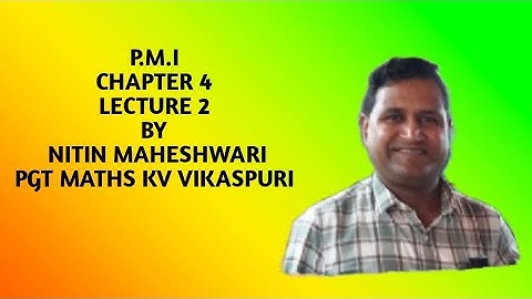 P.M.I. CLASS XI CHAPTER 4 LECTURE 2BY NITIN MAHESHWARI PGT MATHS KV VIKASPURI