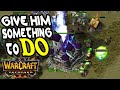 Warcraft 3 Strategy | GIVE HIM SOMETHING TO DO!