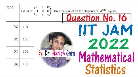 Question 16  | IIT JAM MS 2022 | Mathematical Statistics