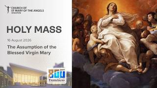 Holy Catholic Mass - The Assumption of the Blessed Virgin Mary