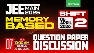 JEE MAIN 2026: MEMORY BASED QUESTION PAPER DISCUSSION | 06 APRIL - SHIFT 2 | Xylem JEEnius