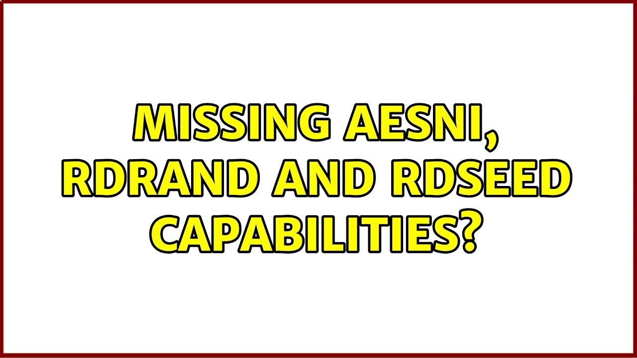 Missing AESNI, RDRAND and RDSEED capabilities?
