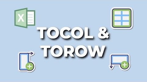 How to use TOCOL & TOROW in Microsoft Excel | The Excel Lab