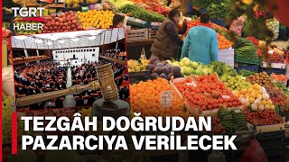 Pazarlar İçin Yeni Karar Pazarcı Olmayan Tezgâh Açamayacak - Tgrt Haber