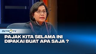 Pajak Kita Selama ini Dipakai Buat Apa?