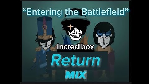 “Entering the Battlefield” Incredibox Return mix (Scratch)