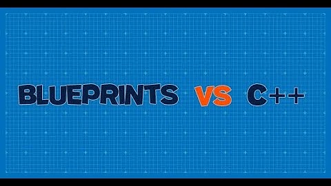 Blueprints VS C++