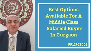 03 Best Options For Middle Class Salaried Home Buyer In Gurgaon Real Estate | What All To Avoid