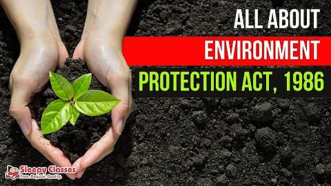 Let’s Know About the ENVIRONMENT PROTECTION ACT ,1986 in 10 Minutes. - DayDayNews