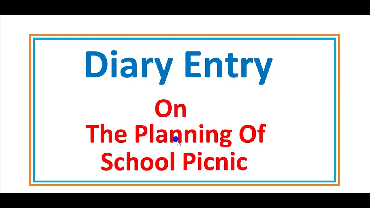 Diary Entry Planning Of School Picnic YouTube Diary entry planning of school picnic youtube