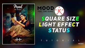 Light Effect Square Size Whatsapp Status Video Editing In Kinemaster //Mood Status //Feel The Music