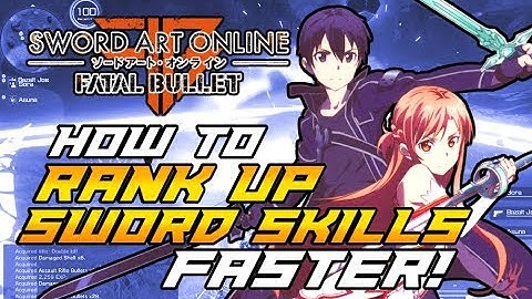SAO: Fatal Bullet How to Quickly Rank ALL Sword Skills!