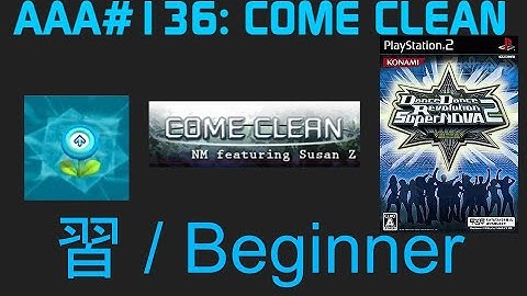 AAA#136: COME CLEAN Beginner DDR SuperNOVA 2 JP CS