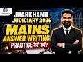 Jharkhand Judiciay Mains 2026 | Mains Answer Writing Practice कैसे करें? | Target for IQ