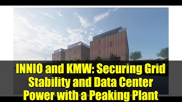 INNIO and KMW: Securing Grid Stability and Data Center Power with a Peaking Plant