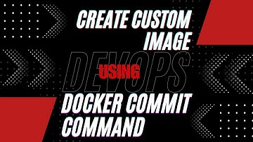How to create custom image using Docker Commit Command
