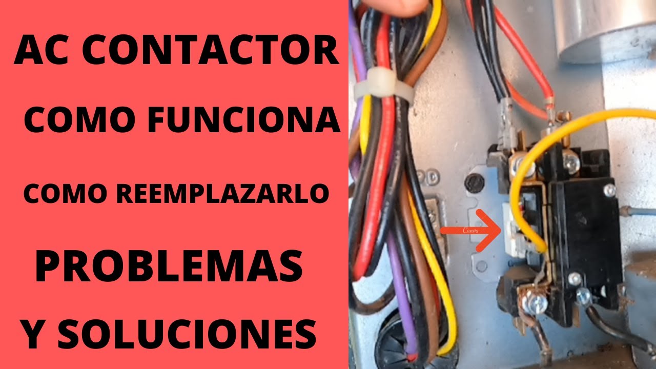 AC CONTACTOR.  COMO FUNCIONA, COMO REEMPLAZARLO, PROBLEMAS Y SOLUCIONES.