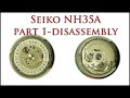 Seiko NH35 - NH35A Part 1 Service - Disassembly