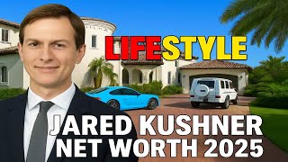 💼 Jared Kushner Net Worth 2025 | Billionaire Fortune Revealed!