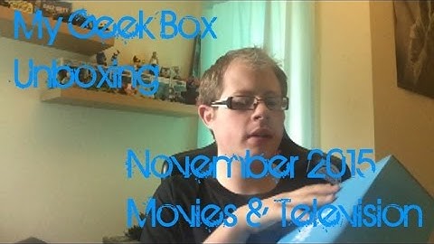 Geek Box Unboxing - Movies & Television - November 2015