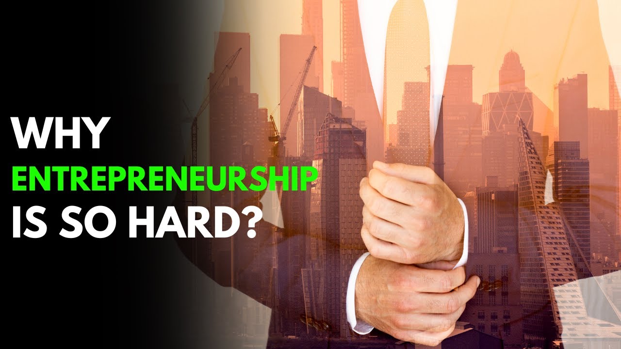 Why Entrepreneurship is So Hard and What You Can Do About It