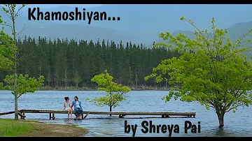 Khamoshiyan | by Shreya Pai | Khamoshiyan