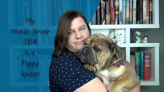 My Middle Grade TBR & a Puppy Update