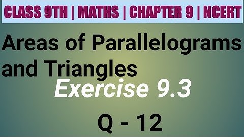Class 9 Maths| Chapter 9 | Area of parallelograms and triangles | EX 9.3 Q 12 | NCERT| CBSE