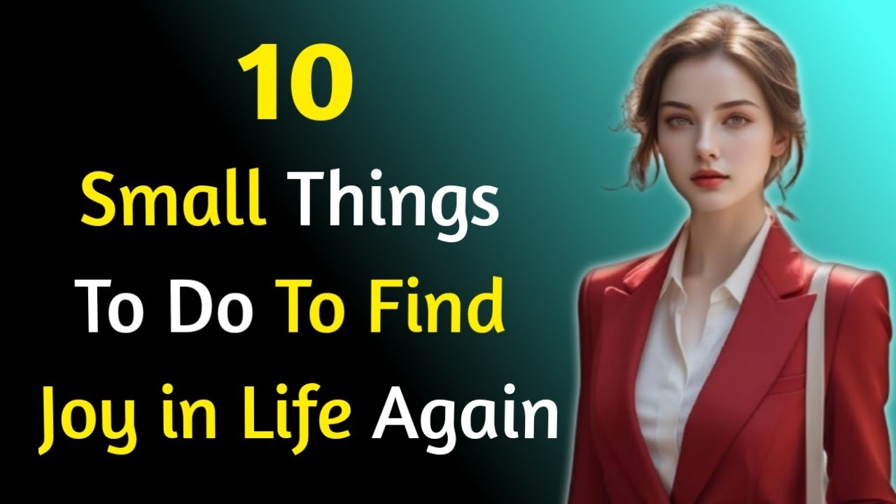 10 Small Things To Do To Find Joy In Life Again - YouTube