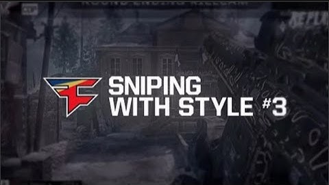 FaZe: Sniping with Style Teamtage #3 by FaZe PenG