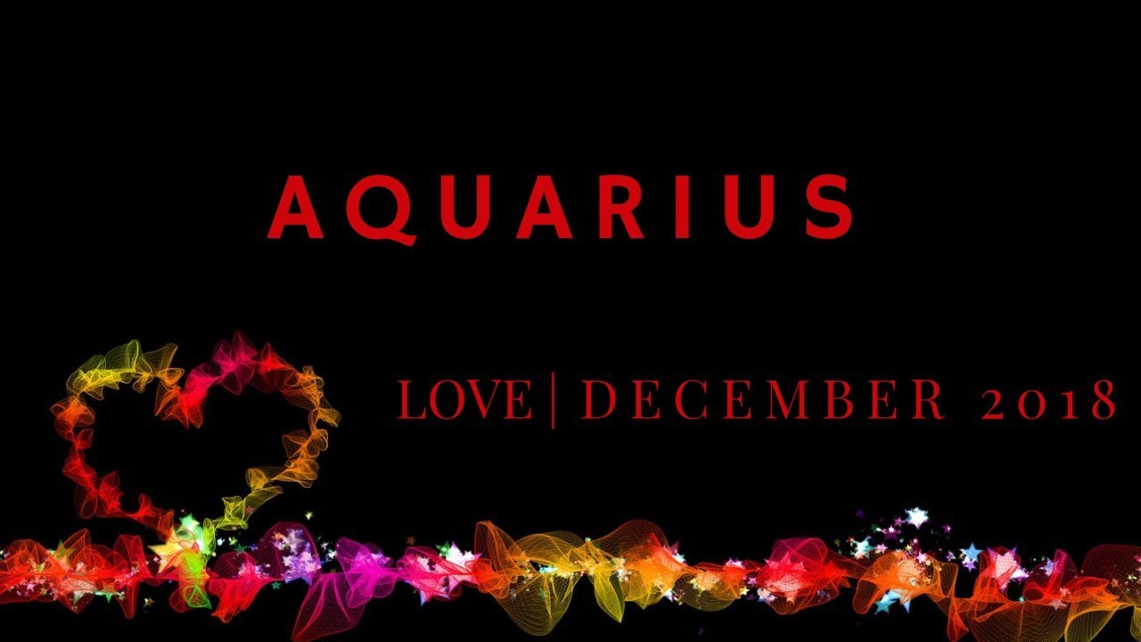 AQUARIUS Love December 2018 YouTube