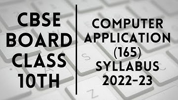 Class 10th CBSE Computer Application (165) Syllabus 2022-23 | Computer Application 2022-23 Syllabus
