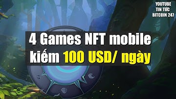 Top 4 Games NFT Mobile kiếm 100 USD mỗi ngày (ĐỪNG BỎ LỠ)