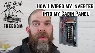 How I wired my Solar Inverter into my Cabin Panel and What's it Powering?