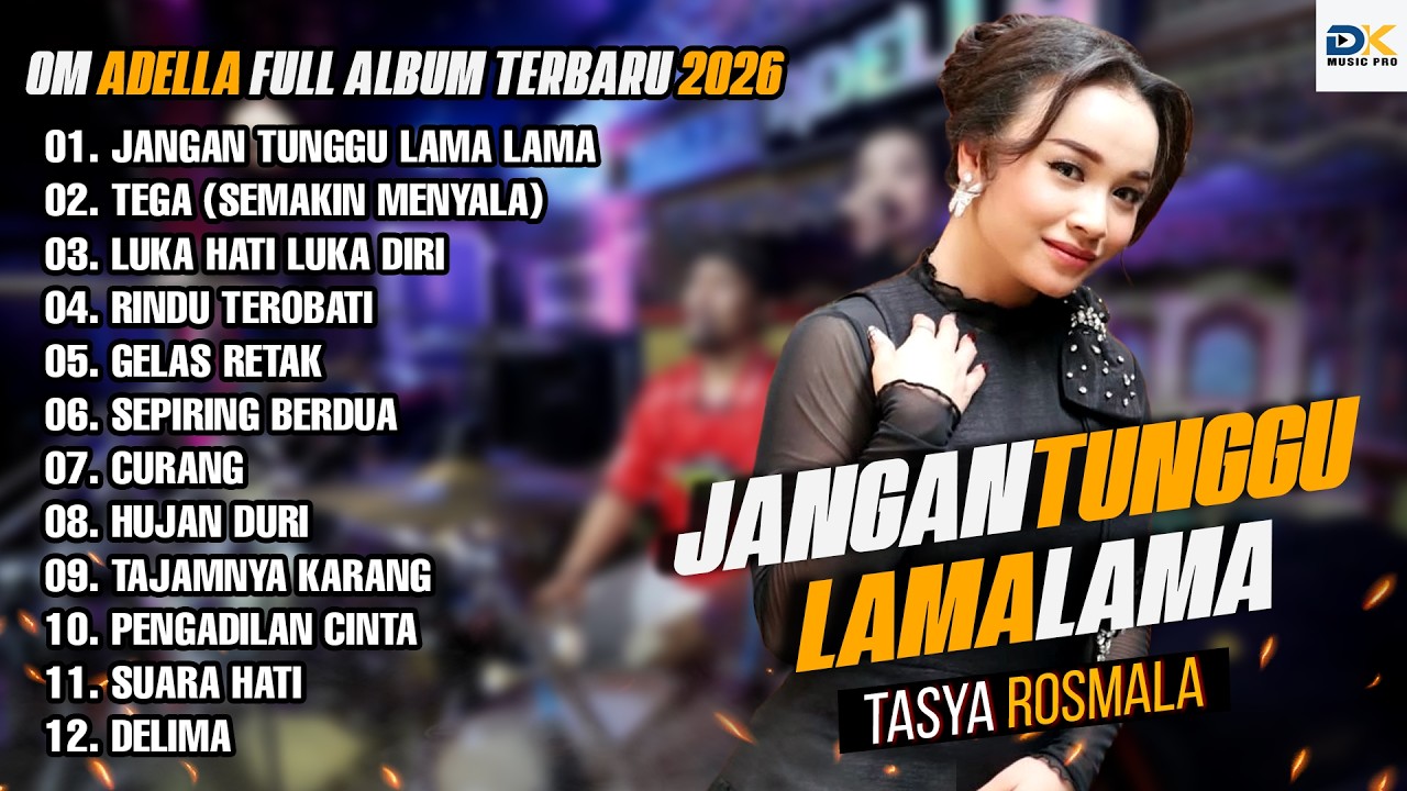JANGAN TUNGGU LAMA LAMA - TASYA ROSMALA - OM ADELLA TERBARU 2026