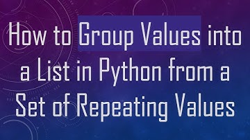 How to Group Values into a List in Python from a Set of Repeating Values