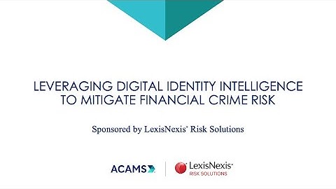 Leveraging Digital Identity Intelligence To Mitigate Financial Crime Risk