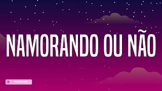 Clayton & Romário - Namorando Ou Não (Lyrics)